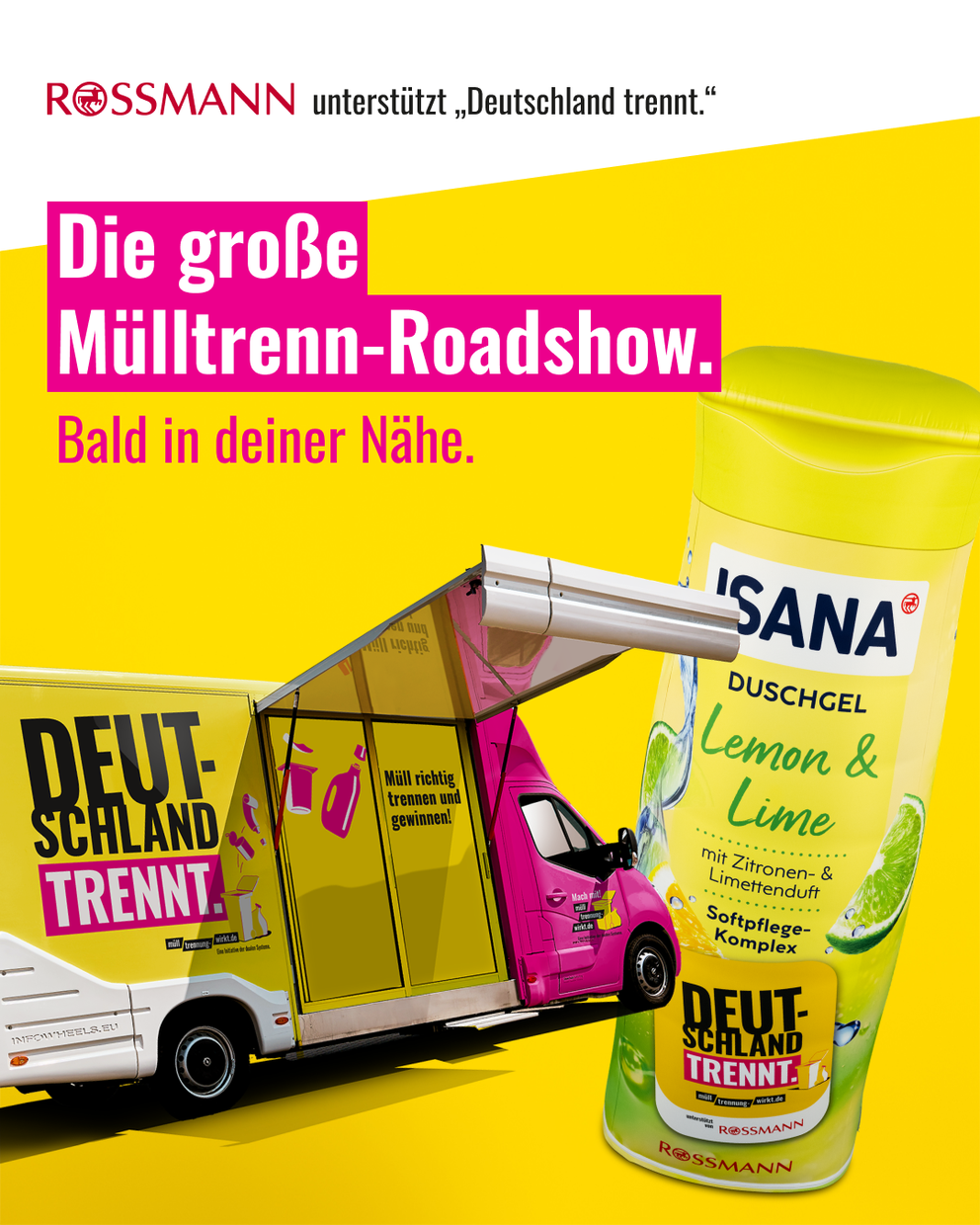 Werbemotiv von Rossmann zur Aktion „Deutschland trennt.“ mit gelbem Showtruck, überdimensionaler ISANA Lemon & Lime Duschgel-Flasche und dem Slogan „Die große Mülltrenn-Roadshow. Bald in deiner Nähe.“ zur Bewerbung der bundesweiten Roadshow für richtige Mülltrennung.